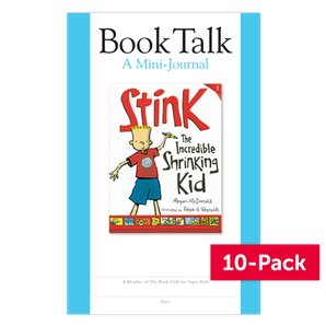 The Superkids Reading Program © 2017 Grade 2 Book Talk Journal for Stink: The Incredible Shrinking Kid (10-Pack)