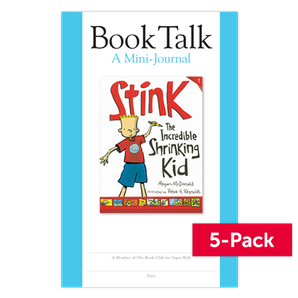 The Superkids Reading Program © 2017 Grade 2 Book Talk Journal for Stink: The Incredible Shrinking Kid (5-Pack)