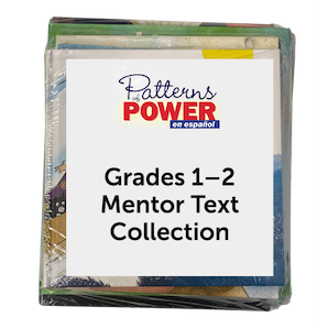 Patterns of Power en español © 2019 Grade 1–2 Mentor Text Collection